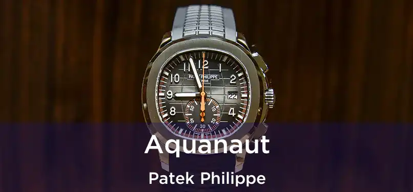  Aquanaut Patek Philippe
