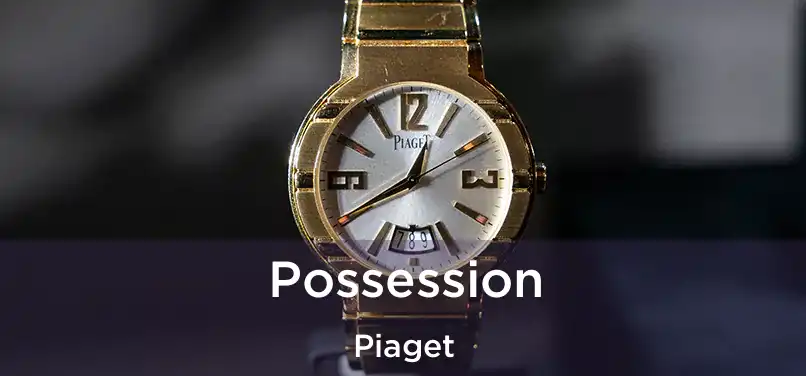  Possession Piaget