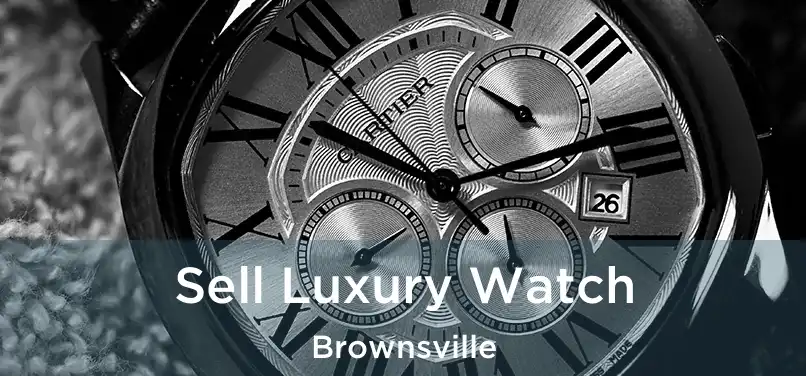  Sell Luxury Watch Brownsville
