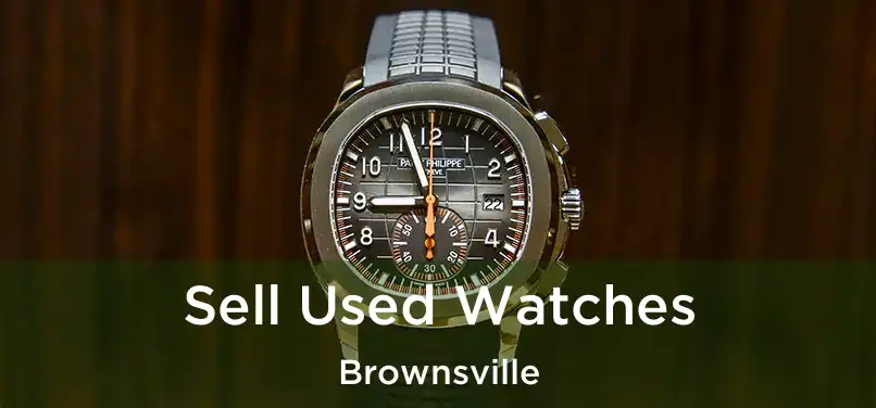  Sell Used Watches Brownsville