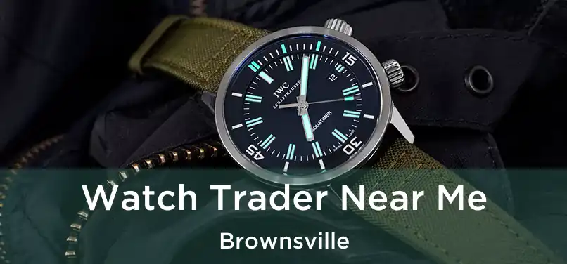  Watch Trader Near Me Brownsville